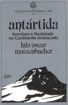 Antártida: Aventuras e Realidade no Continente Ameaçado