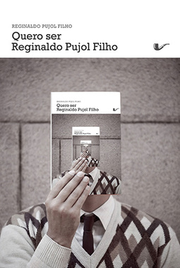 Quero ser Reginaldo Pujol Filho