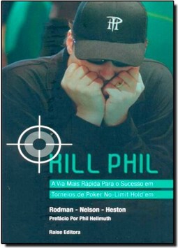 Kill Phil - A Via Mais Rápida Para o Sucesso em Torneios de Poker No-Limit Hold''em