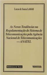As Novas Tendências na Regulamentação do Sistema de Telecomunicações Pela Agência Nacional de Telecomunicações