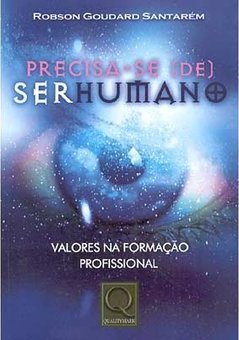 Precisa-se (de) Ser Humano: Valores Formação Profissional