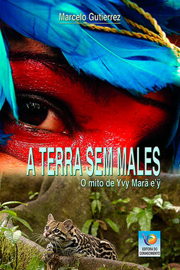 A terra sem males: O mito de Yvy Marã e 'ÿ