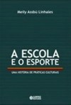 A escola e o esporte: uma história de práticas culturais