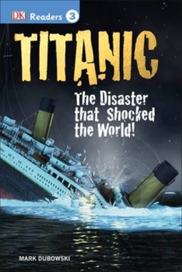 DK Readers L3: Titanic: The Disaster That Shocked the World!