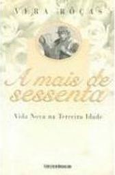 A Mais de Sessenta:  Vida Nova na Terceira Idade