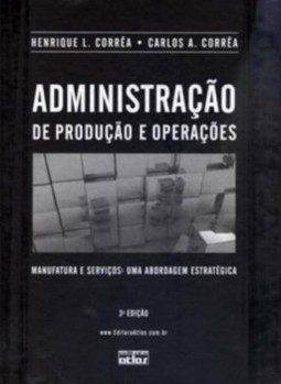 Administração de produção e operações: Manufatura e serviços: uma abordagem estratégica