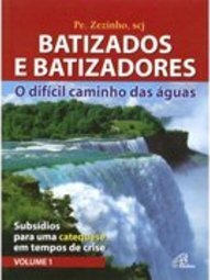 Batizados e Batizadores: o difícil caminho das águas