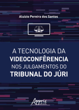A tecnologia da videoconfêrencia nos julgamentos do tribunal do júri