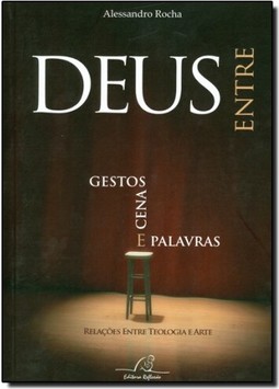 Deus Entre Gestos, Cenas e Palavras: Relações Entre Teologia e Arte