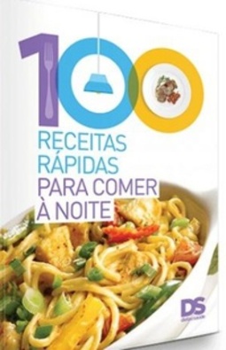 100 Receitas Rápidas para Comer à Noite (Dieta e Saúde)