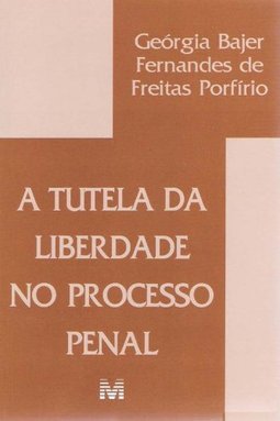 A tutela da liberdade no processo penal