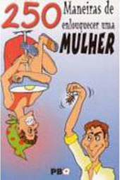 250 Maneiras de Enlouquecer uma Mulher