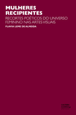Mulheres recipientes: recortes poéticos do universo feminino nas artes visuais