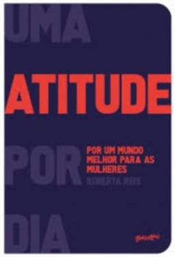Uma Atitude Por Dia Por Um Mundo Melhor Para As Mulheres