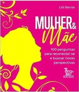 Mulher & Mãe: 100 Perguntas para Reconectar-Se e Buscar Novas Perspectivas