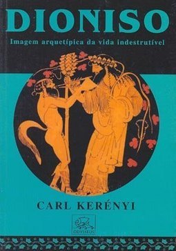 Dioniso: Imagem Arquetípica da Vida Indestrutível