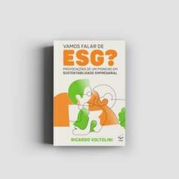 Vamos falar de ESG?: provocações de um pioneiro em sustentabilidade empresarial