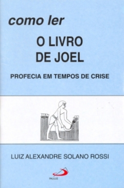 Como ler o livro de Joel: profecia em tempos de crise