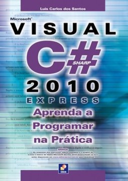 Microsoft Visual C# 2010 Express: aprenda a programar na prática