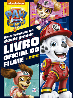 Patrulha Canina - Patrulha Canina Movie: Uma aventura na cidade grande: O livro oficial do filme