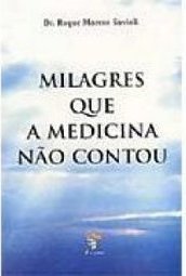 Milagres Que a Medicina Não Contou