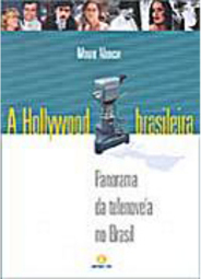 A Hollywood brasileira: panorama da telenovela no Brasil