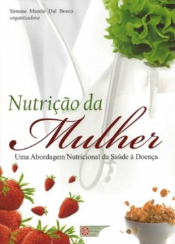Nutrição da mulher: Uma abordagem nutricional da saúde à doença