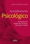 Aconselhamento psicológico: Aplicações em gestão de carreiras, educação e saúde