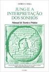Jung e a interpretação dos sonhos: manual de teoria e prática