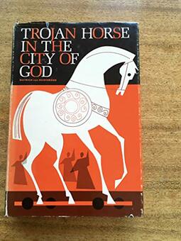 Trojan Horse in the City of God: The Catholic Crisis Explained