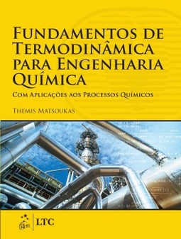 Fundamentos de termodinâmica para engenharia química: Com aplicações aos processos químicos