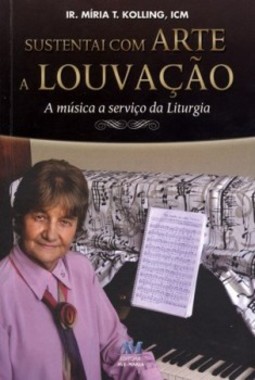 Sustentai com arte a louvação: a música a serviço da liturgia