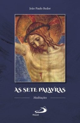 As sete palavras: meditações