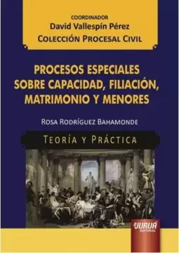 Procesos Especiales sobre Capacidad, Filiación, Matrimonio Y Menores