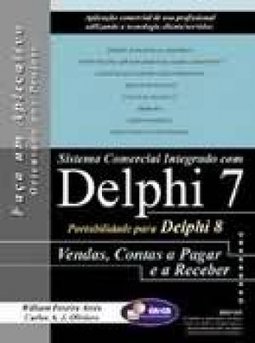 Faça um Aplicativo: Sistema Comercial Integrado com Delphi 7