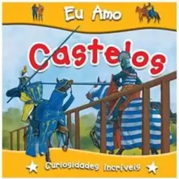 Eu Amo Castelos - Curiosidades Incriveis