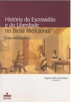 História da escravidão e da liberdade no Brasil Meridional