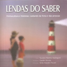 Lendas do saber: permacultura e histórias: cuidando da Terra e das pessoas