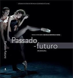 PASSADO-FUTURO: TEXTOS E FOTOS SOBRE A S...A DE DANÇA