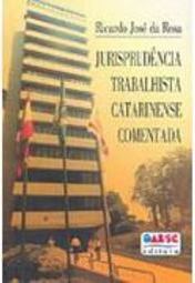 Jurisprudência Trabalhista Catarinense Comentada