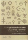 Religiosidades populares e multiculturalismo: Intolerâncias, Diálogos, Interpretações