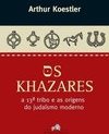 Os Khazares: a 13ª Tribo e as Origens do Judaísmo Moderno
