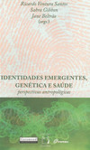 Identidades emergentes, genética e saúde: perspectivas antropológicas