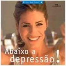 Abaixo a Depressão !