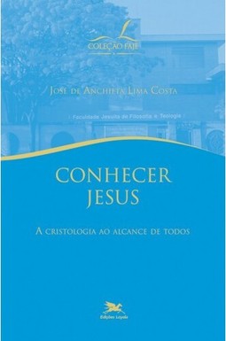 Conhecer Jesus - A cristologia ao alcance de todos