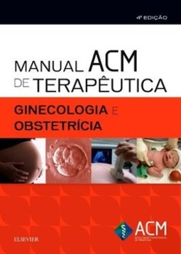 Manual ACM de terapêutica em ginecologia e obstetrícia