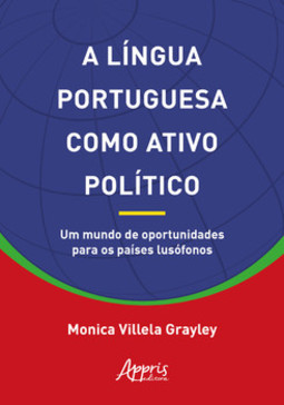 A língua portuguesa como ativo político: um mundo de oportunidades para os países lusófonos
