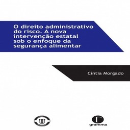O direito administrativo do risco: A nova intervenção estatal sob o enfoque da segurança alimentar