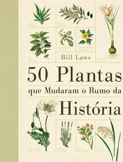 50 PLANTAS QUE MUDARAM O RUMO DA HISTORIA