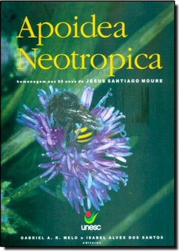 Apoidea Neotropica: Homenagem aos 90 Anos de Jesus Santiago Moure